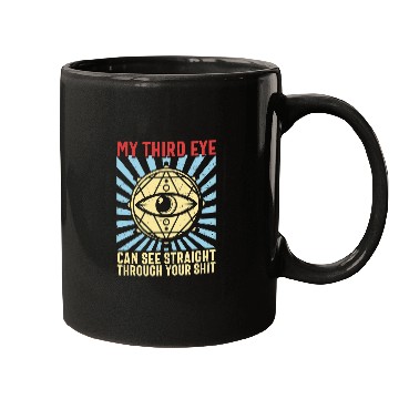 Discover Funny Spiritual Saying Third Eye Sees Through Your Shit Mugs