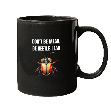 Discover Dont be mean be beetle lean 2Beetle Insect Mugs