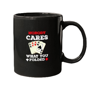 Discover Nobody Cares What you Folded , Pokers Pokers Gift Mugs
