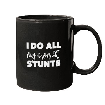 Discover I do all my own stunts Mugs