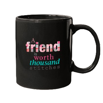Discover Sewing Patchwork A Friend is Worth a Thousand Stitches Mugs
