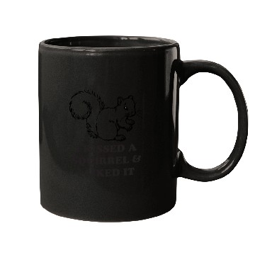 Discover i kissed a squirrel Mugs