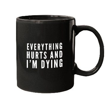 Discover Gym - Everything Hurts And I'm Dying Mugs