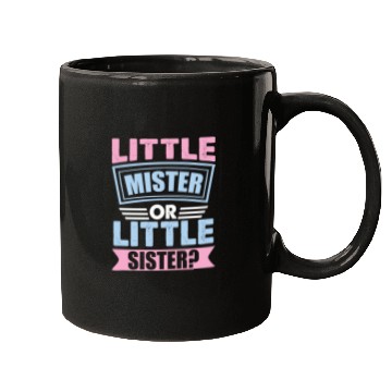 Discover Little Mister Or Little Sister | Gender Reveal Mugs