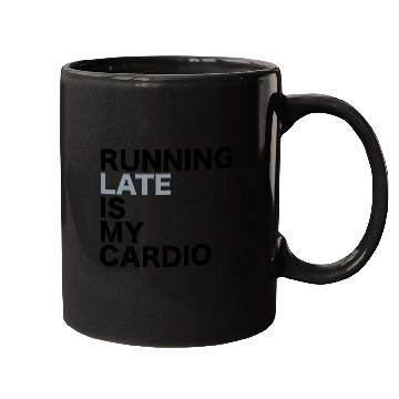 Discover Running late is my cardio Mugs