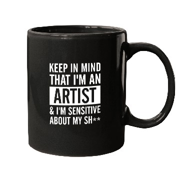Discover keep in mind that i am an artist i am sensitive ab Mugs