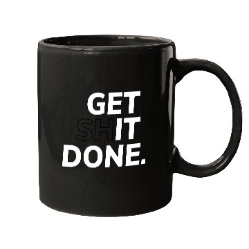 Discover Get Shit Done - Motivation Mugs
