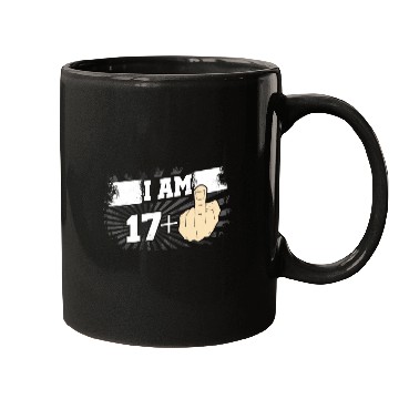 Discover I Am 17 Plus One Middle Finger Funny 18th Birthday Mugs