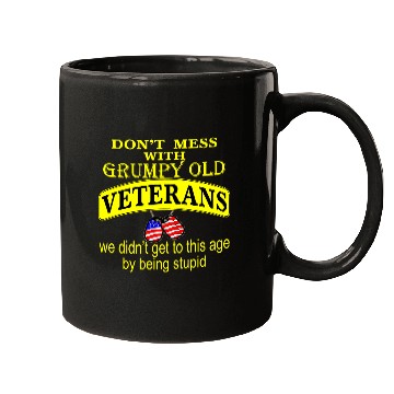 Discover Don’t Mess With Grumpy Old Veterans We Didn’t Get Mugs