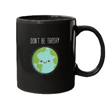 Discover Dont Be Trashy Earth, Fun Save The Planet Mugs