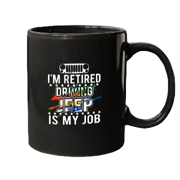 Discover I am retired driving jeep is my job jeep Mugs