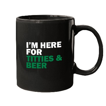 Discover I'm Here For Titties & Beer Mugs