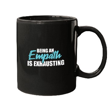 Discover Being an empath is exhausting - Empathetic Empathy Mugs