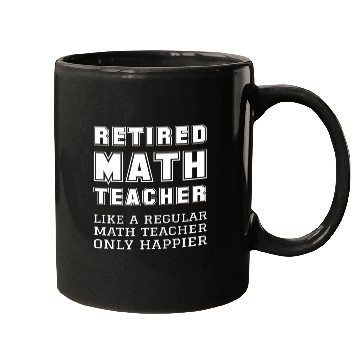Discover Retired Math Teacher Retirement Only Happier Mugs