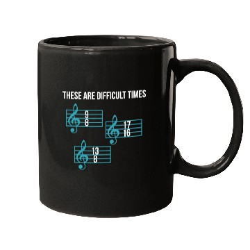 Discover These Are Difficult Times Funny Music Teacher Mugs