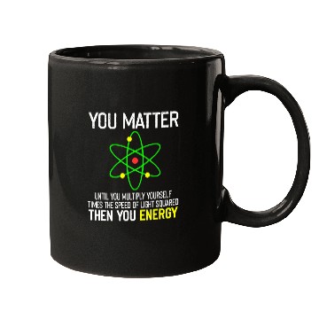Discover You Matter You Energy Funny Mugs