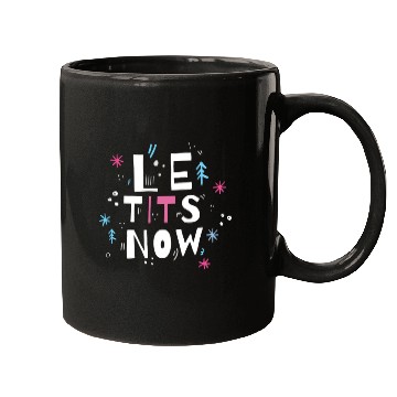 Discover Let it snow, Le tits now Mugs