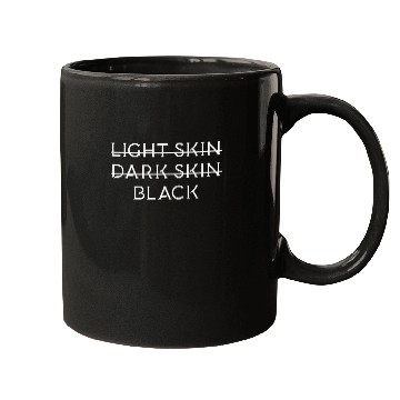 Discover Not light skin or dark skin black Mugs
