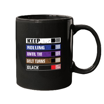 Discover Keep Rolling Until The Belt Turns Black | BJJ, Bra Mugs