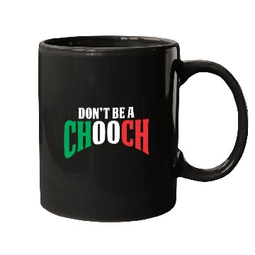 Discover Don't Be A Chooch Funny Italian Dad Fathers Day Mugs