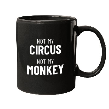 Discover Not My Circus Not My Monkey Mugs