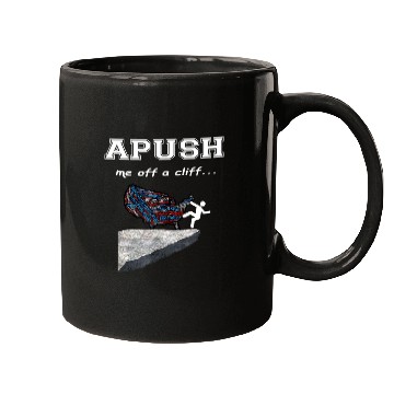 Discover APUSH Me off a cliff Funny AP US History Mugs