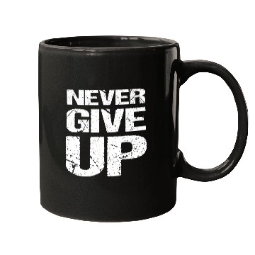 Discover Never Give Up Mugs