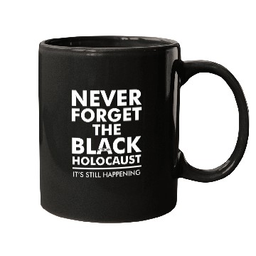 Discover Never Forget the Black African Holocaust Mugs