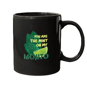 Discover You are the mint on my mojito Mugs
