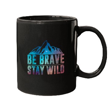 Discover BE BRAVE STAY WILD Wilderness Nature Lover Mugs