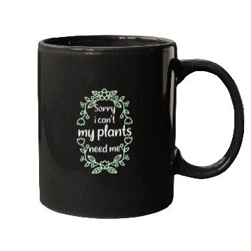 Discover Sorry My Plants need me Gardener Mugs
