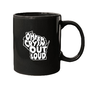 Discover Oh Fer Cryin Out Loud Wisconsin Mugs