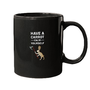 Discover Have A Carrot Calm Yourself Mugs