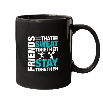 Discover Friends That Sweat Together.. Funny Gym & Workout Mugs
