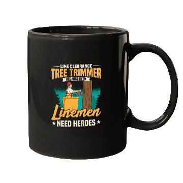 Discover Line Clearance Tree Trimmer Because Even Linemen Mugs