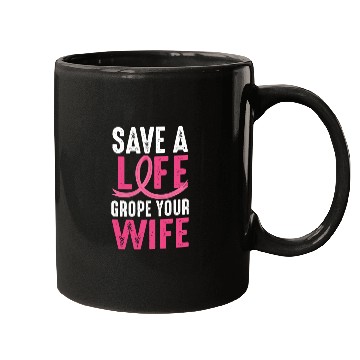 Discover Save A Life Wife Funny Breast Cancer Awareness Mugs