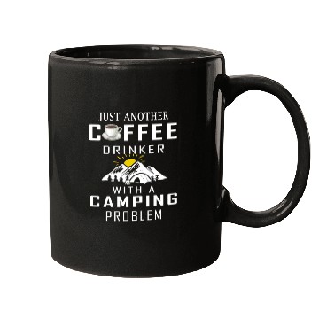 Discover Just Another Coffee Drinker With A Camping Problem Mugs