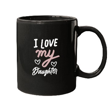 Discover I love my daughter Mugs