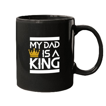 Discover My dad is a king -best dad ever Mugs