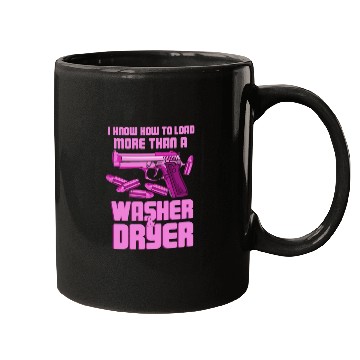 Discover I Know How To Load More Than A Washer Gun Shooting Mugs