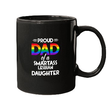 Discover Proud Dad of A Smartass Lesbian Daughter LGBT Mugs