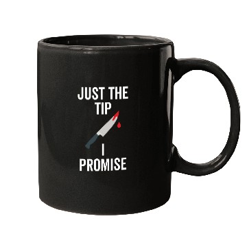 Discover Just The Tip I Promise Mugs