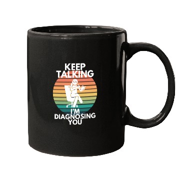 Discover Keep Talking I’m Diagnosing You Psychologist Humor Mugs