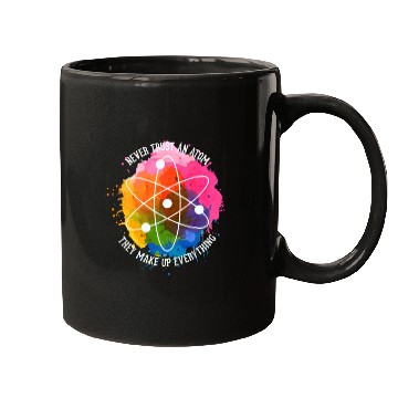 Discover Never trust an Atom - they make up everything Mugs