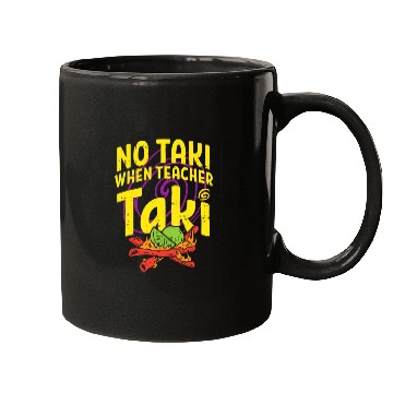 Discover No Taki When Teacher Taki Funny Teacher Mugs