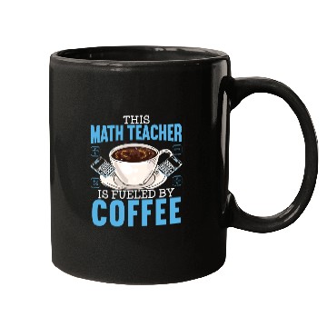 Discover This Math Teacher Is Fueled By Coffee Caffeine Mugs