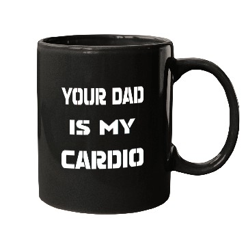 Discover Your dad is my cardio Mugs