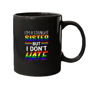 Discover Straight Sister Do Not Hate LGBTQ Pride Mugs