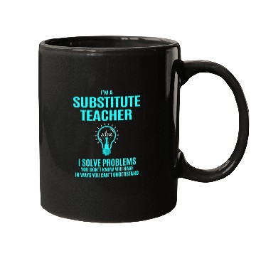 Discover Substitute Teacher Mugs - I Solve Problems Gift