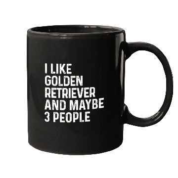 Discover I Like Golden Retriever And Maybe 3 People Dog Mugs